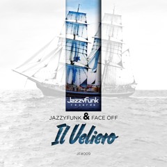 JazzyFunk & Face Off - Il Veliero (Original Mix)[JazzyFunk Records]