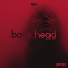 DJ P-RED - Bass Head