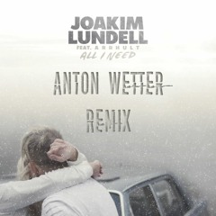 Joakim Lundell ft. Arrhult - All i need (Anton Wetter Bootleg)