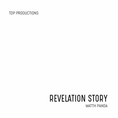 REVELATION STORY - MATTH PANDA. TDP Production