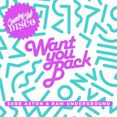 Sebb Aston & Raw Underground - Want You Back (Deep Mix) - Country Club Disco