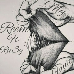 My Fault(Reem Ft Ru3y)