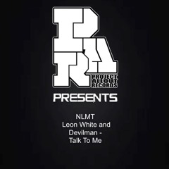 Project Allout Presents : NLMT, Leon White and Devilman - Talk To Me (Free Download)