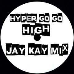 Hyper Go Go - High (Jay Kay Mix) **FREE DOWNLOAD**