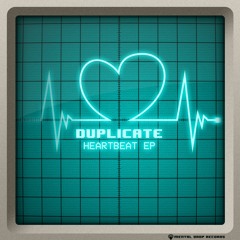 Duplicate - Heartbeat EP (Coming on July the 3rd, exclusive on Beatport)