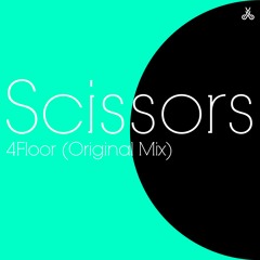 Scissors - 4Floor [Your EDM Premiere]