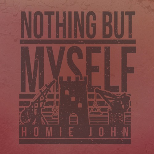 Nothing But Myself (Prod. Lincoln Traveller & Homie John)