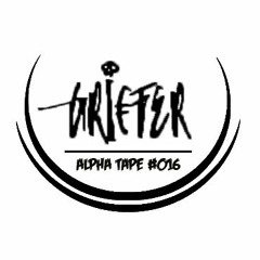 Alpha Tape #016 - GRIEFER [SHAMANS]