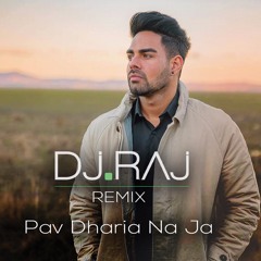 DJ RAJ | PAV DHARIA | NA JA (DESI MIX) | LATEST PUNJABI REMIX SONG 2017