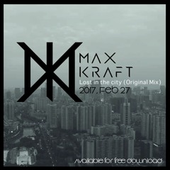 Lost In The City - Max Kraft (Original Mix) FREE
