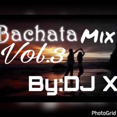 Bachata Mix Vol.3 By DJ X