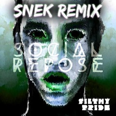Social Repose - Filthy Pride (Snek Remix)