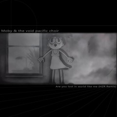 Moby - Are You Lost In The World Like Me - HZR Remix