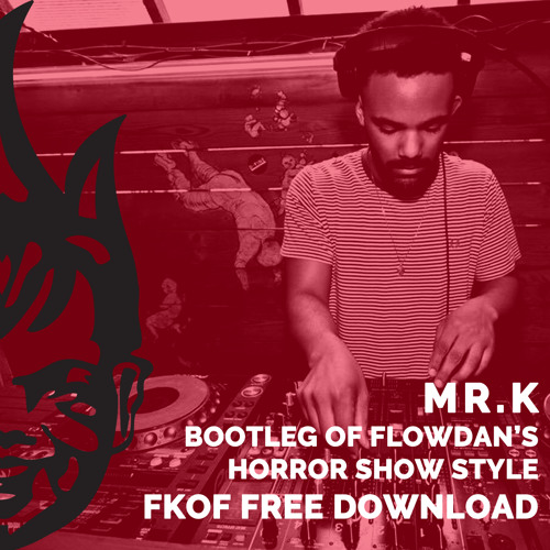 Flowdan - Horror Show Style (Mr.K Bootleg) [FKOF Free Download]