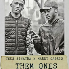 Teks Sinatra X Hardy Caprio - Them Ones (prod. by @sangeetpro)