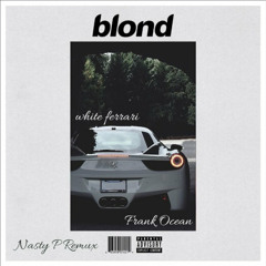 Frank Ocean.  White Ferrari.  Nasty P remix