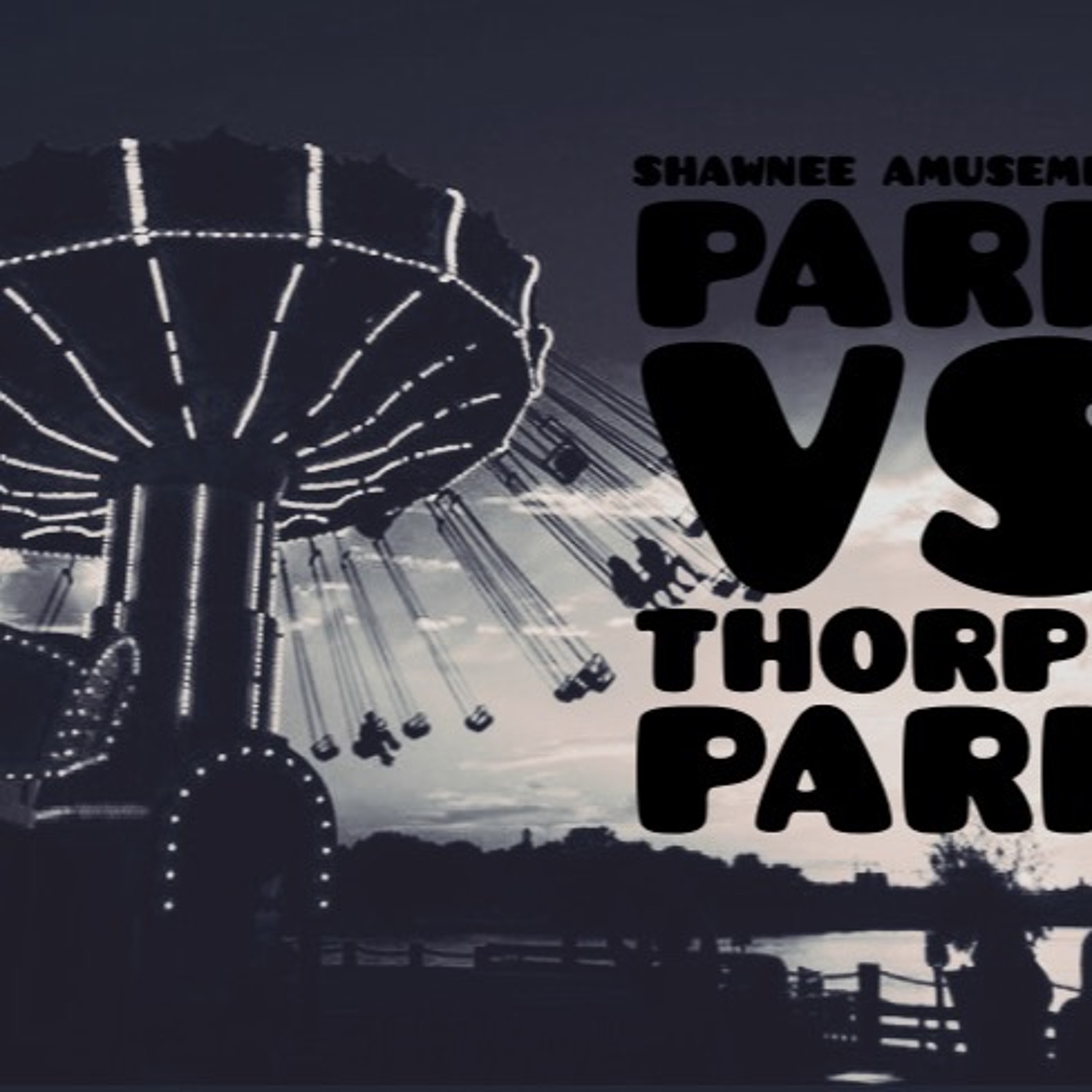 Episode 5 - Shawnee Amusement park vs. Thorpe Park