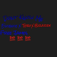Dont Know Me X Escence X Tebo X Quincee Brazzy