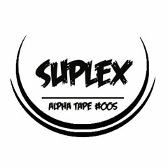 Alpha Tape #005 - SUPLEX [MONSTERS]