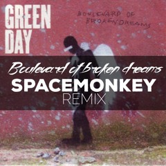 Boulevard Of  Broken Dreams (SpaceMonkey Remix) - Green Day  BUY= FREE DOWNLOAD LINK