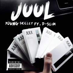 Juul | Young Skillet Ft. D-Slim
