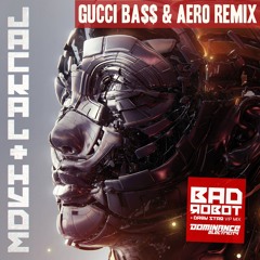 Jackal & Hyde - Bad Robot (GUCCI BA$$ X AERO Remix)