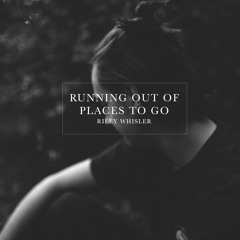Running Out of Places to Go (Mastered)
