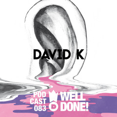 WellDone! Music – Podcast 083 - David K.