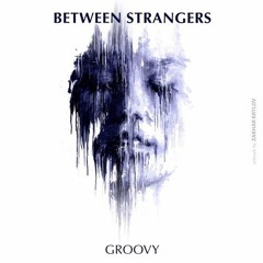 Between Strangers - Groovy (Skober Remix) [Familia]