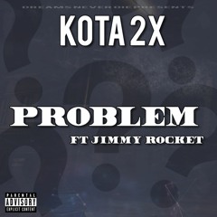 KOTA - Problem (Feat. Jimmy Rocket) [Prod. Prodlem]