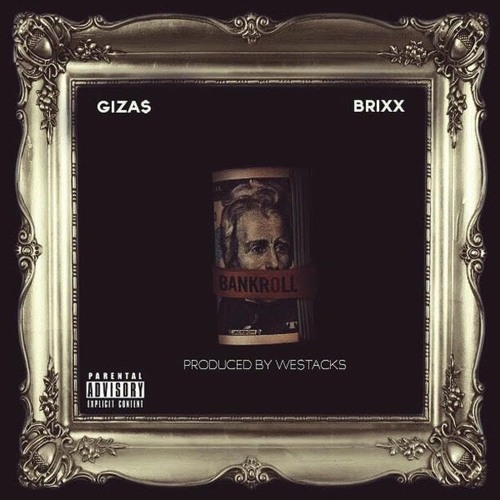 Giza$ & Brixx - BANKROLL (prod. by @We$tacks)*LA FADERS EXCLUSIVE*