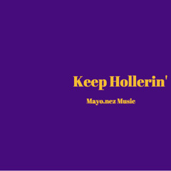 Keep Hollerin' (Original)