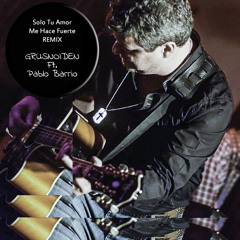 Solo Tu Amor Me Hace Fuerte / REMIX Grusnoiden Ft. Pablo Barrio) MP3