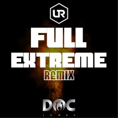 Ultimate Rejects ft. MX Prime - Full Extreme (Doc Jones Remix)