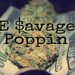 E $avage- Poppin Freestyle
