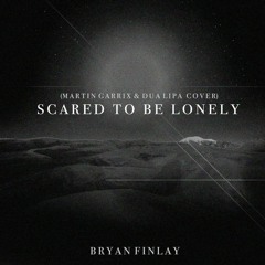Scared To Be Lonely(Martin Garrix & Dua Lip Cover)