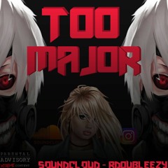 Too Major (Prod. Mun Roe)