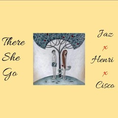 There She Go ft. Henri x Cisco Kid (Prod. Emani)