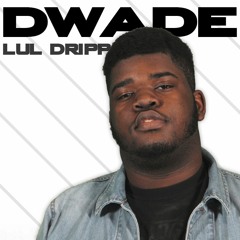 Dwade-LulDripp(Prod by.CashmoneyAp)
