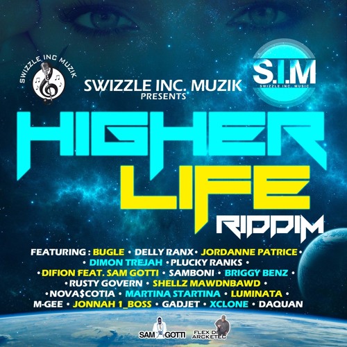 LOVELINE MUZIK PRESENTS SWIZZLE INC MUZIK's BRAND NEW RIDDIM ENTITLED HIGHER LIFE 2017