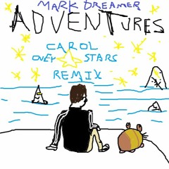 Mark Dreamer - Adventures (Carol Over Stars Remix)