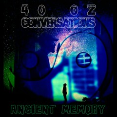 Ancient Memory - 40oz Conversations (prod. YSMbeats)