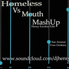 Sue Avenue, Yvan Genkins - Homeless Vs Mouth -  (Henry Escobar Private MashUp Edit )