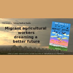 TRR ep. 165 (Apr. 27/2016): Migrant agricultural workers dreaming a better future