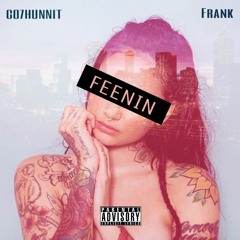 Feenin Ft. Frank (Prod. By CamBeats)
