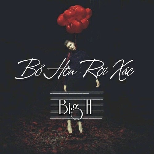 Bỏ Hồn Rời Xác - Big H