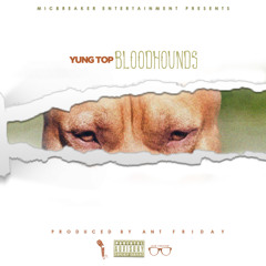 Yung Top - BloodHounds (prod. by Ant Friday)