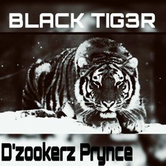 BLACK TIGER)DJ D'zookerz Prynce (Original Music)2017