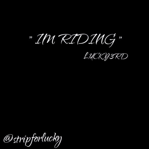 " IM RIDING 'LUCKY3RD