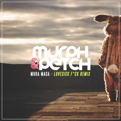 Mura Masa - Lovesick F*ck (Murph & Petch Mix) [FREE DOWNLOAD]